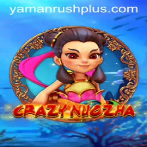 Explore the Whimsical World of CrazyNuoZha and the YamanRush Adventure