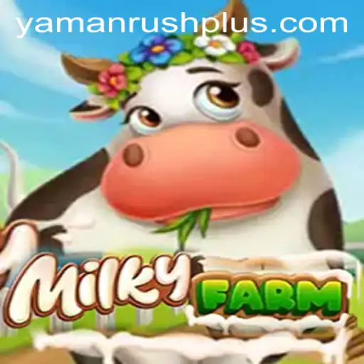 Exploring the Dynamic World of MilkyFarm: The Buzz Behind YamanRush