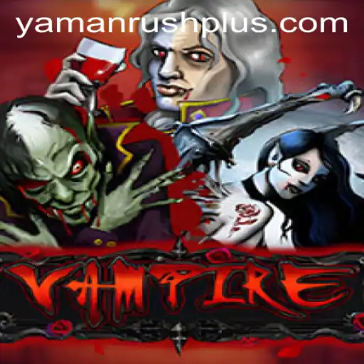 Exploring the Enigmatic Universe of Vampire: Unveiling YamanRush
